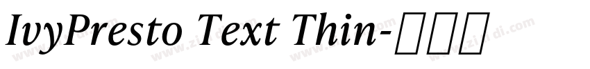 IvyPresto Text Thin字体转换 IvyPresto Text Thin字体转换